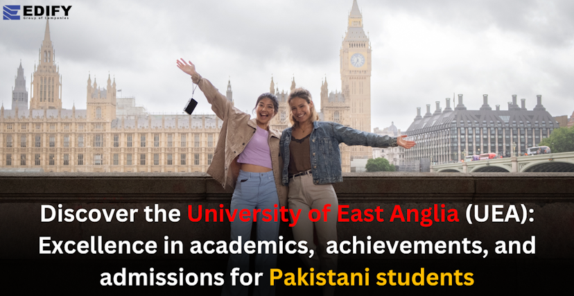 Discover the University of East Anglia (UEA): Excellence in academics,  achievements, and admissions for Pakistani students